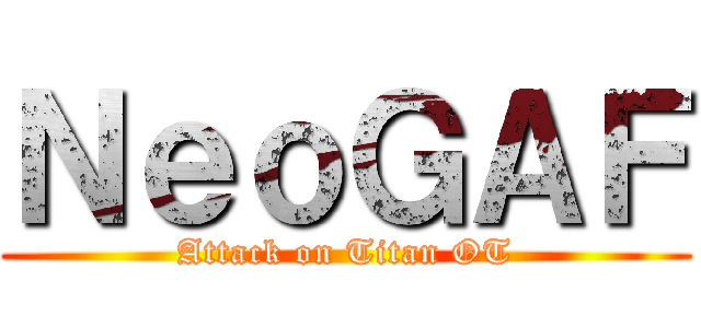 ＮｅｏＧＡＦ (Attack on Titan OT)