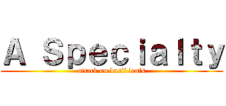 Ａ Ｓｐｅｃｉａｌｔｙ (attack on basil leafs)