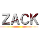 ＺＡＣＫ ()