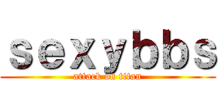 ｓｅｘｙｂｂｓ (attack on titan)