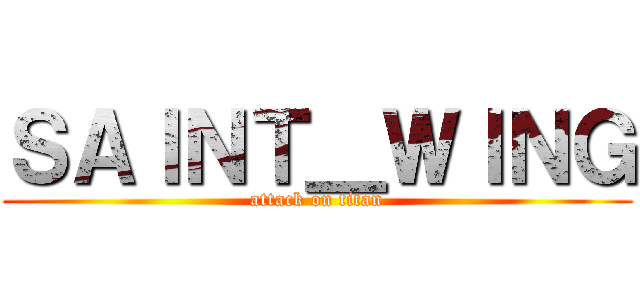 ＳＡＩＮＴ＿ＷＩＮＧ (attack on titan)