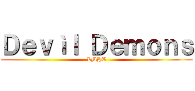 Ｄｅｖìｌ Ｄｅｍｏｎｓ (LMHT)