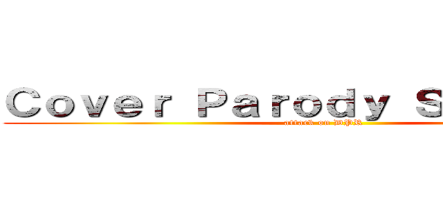 Ｃｏｖｅｒ Ｐａｒｏｄｙ Ｓａｓａｇｅｏ (attack on DPR)