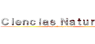 Ｃｉｅｎｃｉａｓ Ｎａｔｕｒａｌｅｓ (Regina Pérez Doblado)