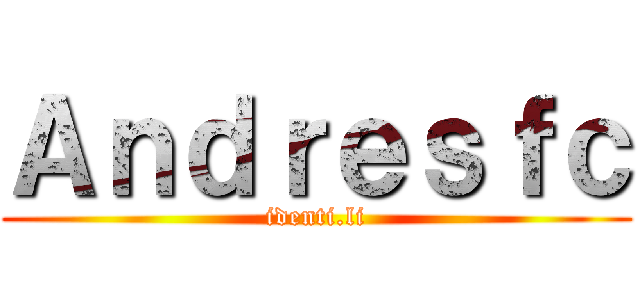 Ａｎｄｒｅｓｆｃ (identi.li)