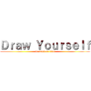 Ｄｒａｗ Ｙｏｕｒｓｅｌｆ (in attack on titan)