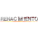 ＲＥＮＡＣＩＭＩＥＮＴＯ (ESPAÑOL)