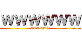 ｗｗｗｗｗｗ (wara wara!)