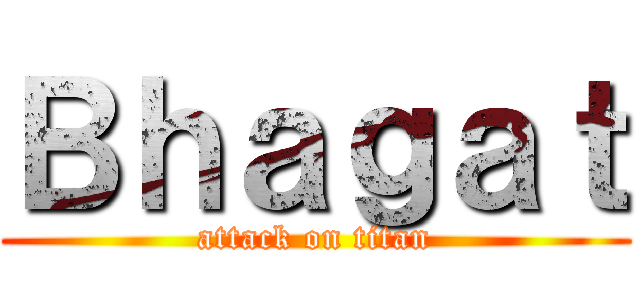 Ｂｈａｇａｔ (attack on titan)