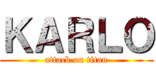 ＫＡＲＬＯ (attack on titan)