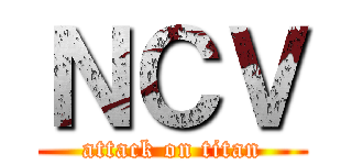 ＮＣＶ (attack on titan)