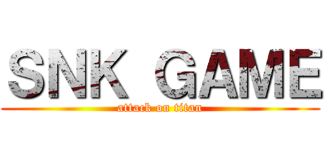 ＳＮＫ ＧＡＭＥ (attack on titan)