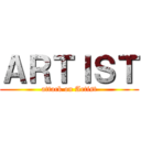 ＡＲＴＩＳＴ (attack on Artist)
