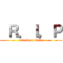  Ｒ．Ｉ，Ｐ (attack on titan)