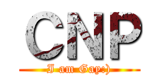 ＣＮＰ (I am Gay:))