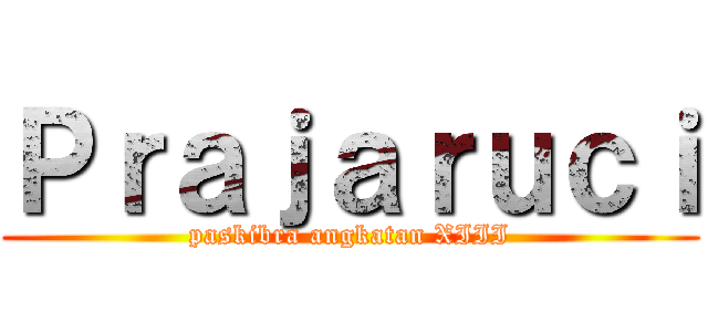 Ｐｒａｊａｒｕｃｉ (paskibra angkatan XIII)