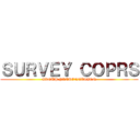 ＳＵＲＶＥＹ ＣＯＰＲＳ (GROUP PRESENTATION)