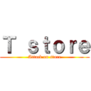 Ｔ ｓｔｏｒｅ (Attack on store)
