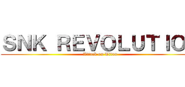 ＳＮＫ ＲＥＶＯＬＵＴＩＯＮ (Attack on Titan)