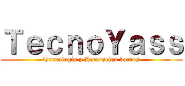 ＴｅｃｎｏＹａｓｓ (Tecnología y Accesorios varios)