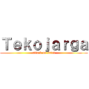 Ｔｅｋｏｊａｒｇａ (attack on sutet)