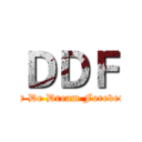 ＤＤＦ (for De Dream Forever!)