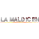 ＬＡ ＭＡＬＤＩＣＩÓＮ (DEL TRIFASSIC)