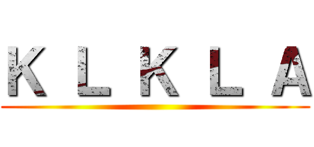 Ｋ Ｌ Ｋ Ｌ Ａ ()