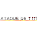 ＡＴＡＱＵＥ ＤＥ ＴＩＴÃＳ  (Memes)