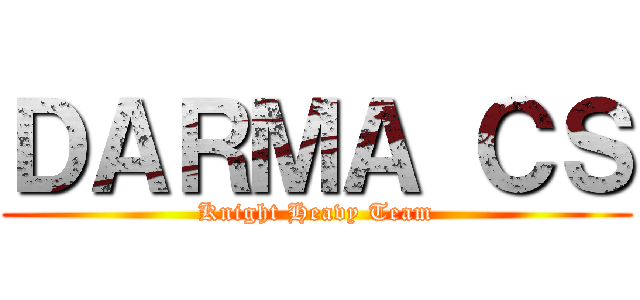 ＤＡＲＭＡ ＣＳ (Knight Heavy Team)
