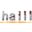 ｈａｌｉｌ (attack on börek)