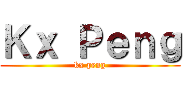 Ｋｘ Ｐｅｎｇ (kx peng)