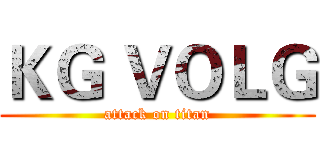 ＫＧ ＶＯＬＧ (attack on titan)
