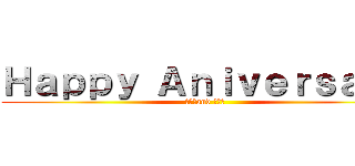 Ｈａｐｐｙ Ａｎｉｖｅｒｓａｒｙ (出美衣and 打弐得)