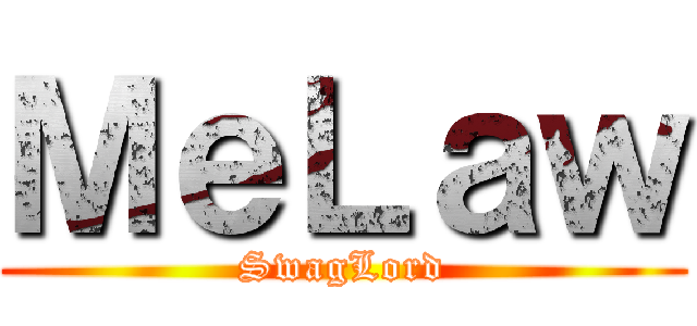 ＭｅＬａｗ (SwagLord)