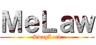 ＭｅＬａｗ (SwagLord)