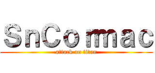 ＳｎＣｏｒｍａｃ (attack on titan)