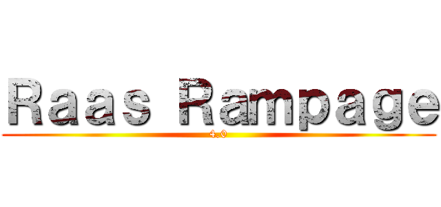 Ｒａａｓ Ｒａｍｐａｇｅ (4.0)