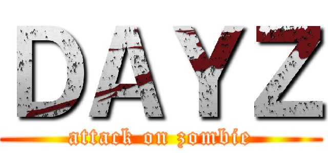 ＤＡＹＺ (attack on zombie)
