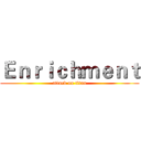 Ｅｎｒｉｃｈｍｅｎｔ (attack on titan)
