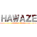 ＨＡＷＡＺＥ (attack on Yaoi)