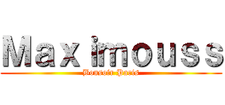 Ｍａｘｉｍｏｕｓｓ (Bonsoir Paris)