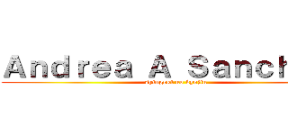 Ａｎｄｒｅａ Ａ Ｓａｎｃｈｅｚ  (shingeki no kyojin)