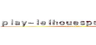 ｐｌａｙ－ｌｅｉｈｏｕｅｓｐｏｒｔｓ．ｃｏｍ (attack on titan)
