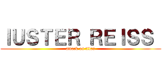 ＩＵＳＴＥＲ ＲＥＩＳＳ  (attack on titan)
