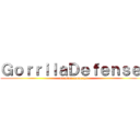 ＧｏｒｒｉｌａＤｅｆｅｎｓｅ  (no more monkeys)