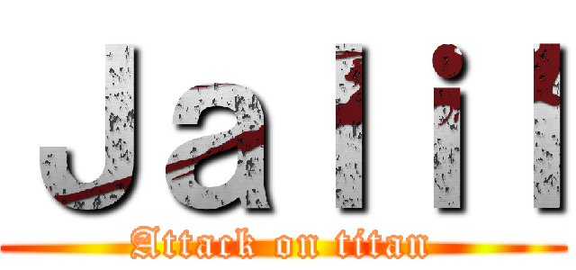 Ｊａｌｉｌ (Attack on titan)