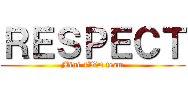 ＲＥＳＰＥＣＴ (Mini 4WD team)