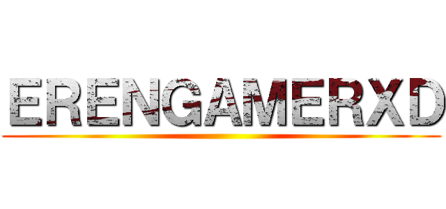 ＥＲＥＮＧＡＭＥＲＸＤ ()