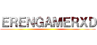 ＥＲＥＮＧＡＭＥＲＸＤ ()